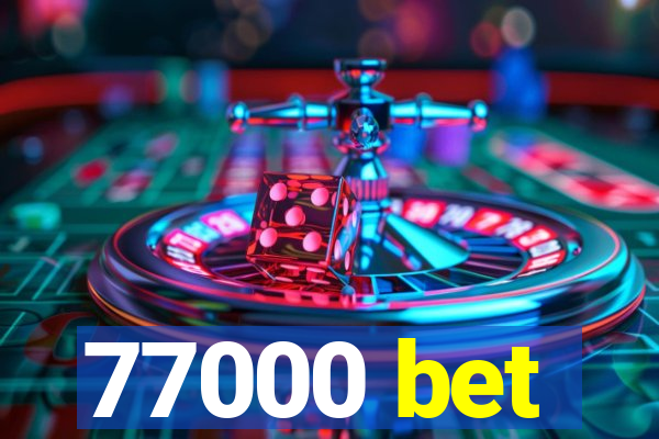 77000 bet