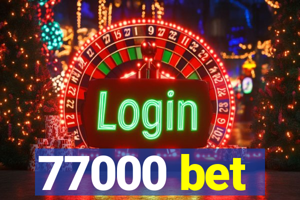 77000 bet