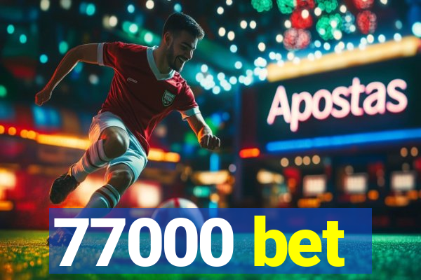 77000 bet