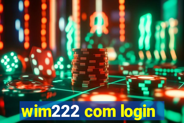 wim222 com login