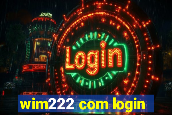 wim222 com login