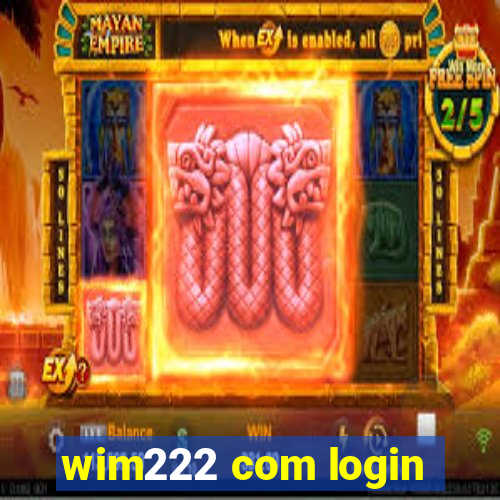 wim222 com login