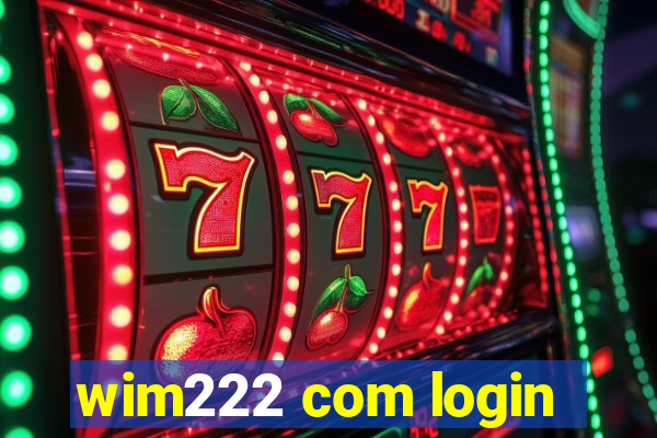 wim222 com login