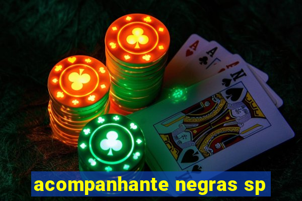 acompanhante negras sp