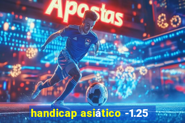 handicap asiático -1.25