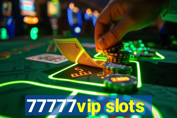 77777vip slots