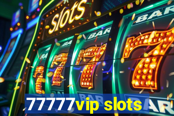 77777vip slots