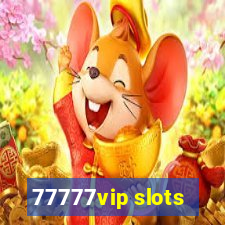 77777vip slots