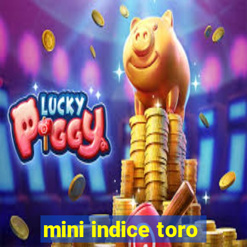 mini indice toro