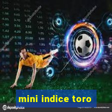 mini indice toro