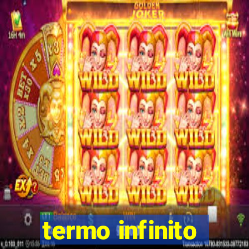 termo infinito