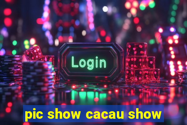 pic show cacau show