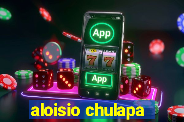 aloisio chulapa