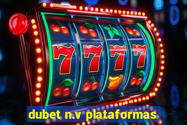 dubet n.v plataformas