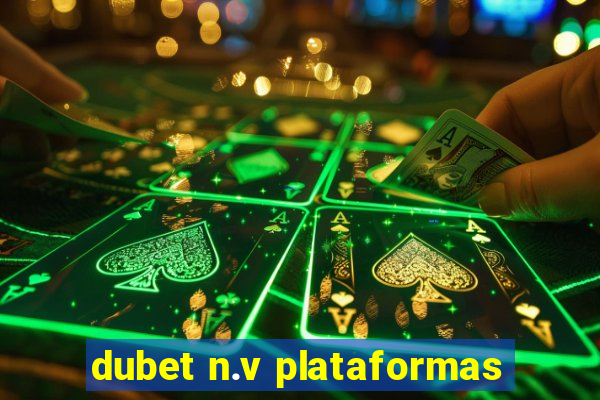 dubet n.v plataformas