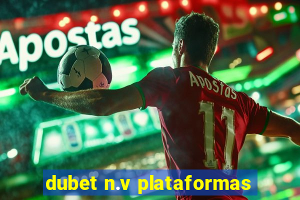 dubet n.v plataformas