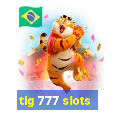 tig 777 slots