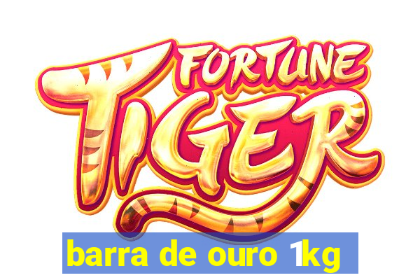 barra de ouro 1kg