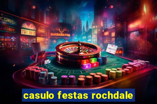 casulo festas rochdale