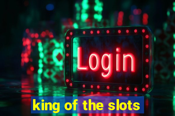 king of the slots