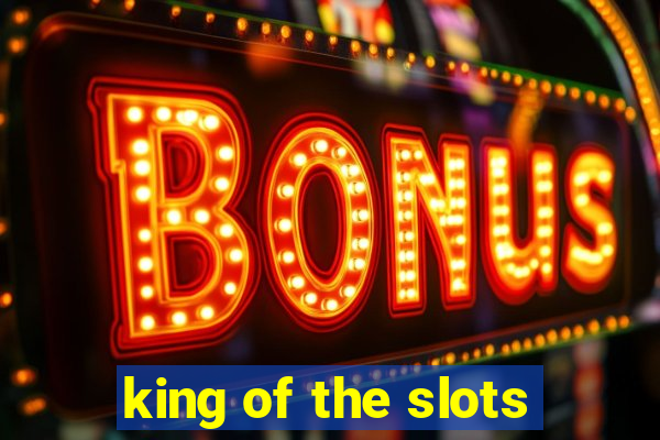 king of the slots