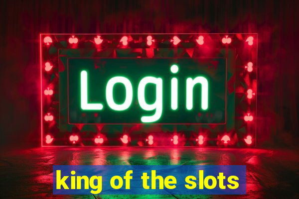 king of the slots