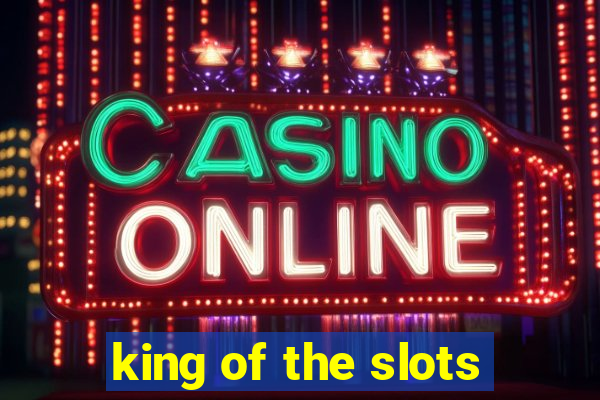 king of the slots