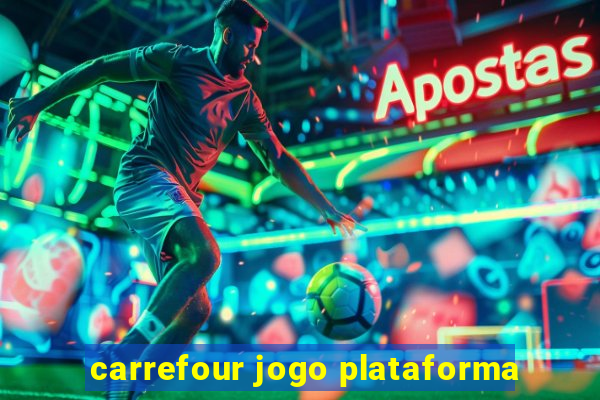 carrefour jogo plataforma