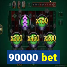 90000 bet