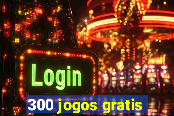 300 jogos gratis