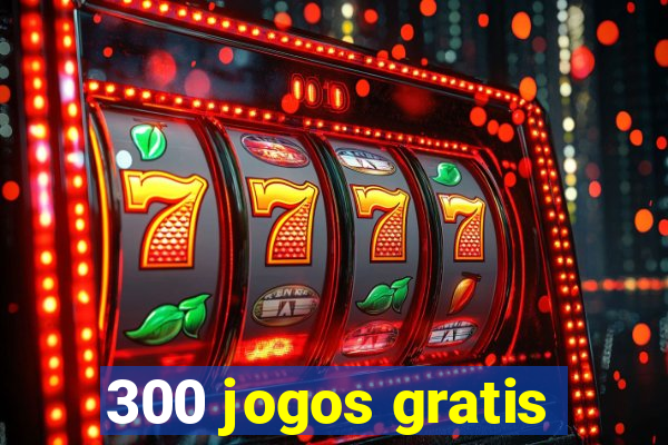 300 jogos gratis