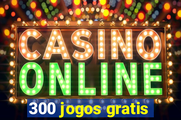 300 jogos gratis