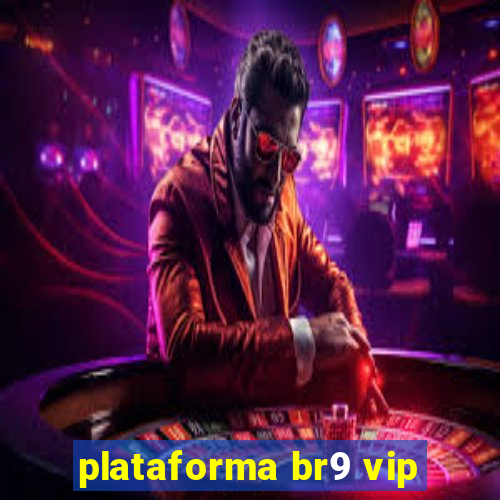 plataforma br9 vip