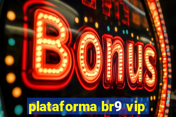 plataforma br9 vip