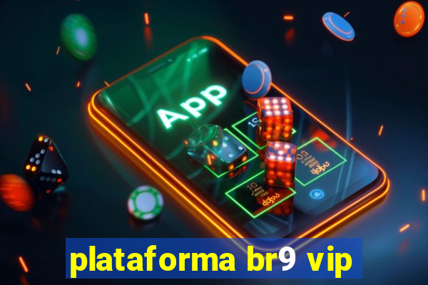 plataforma br9 vip