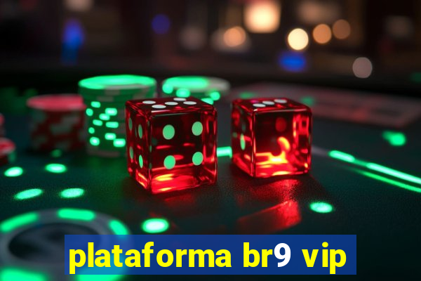 plataforma br9 vip