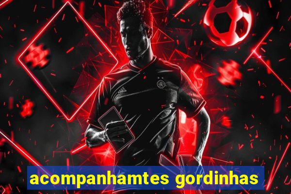 acompanhamtes gordinhas