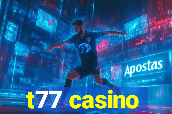 t77 casino