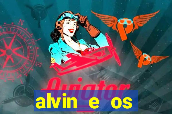 alvin e os esquilos redecanais