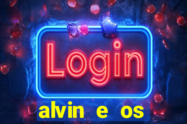 alvin e os esquilos redecanais