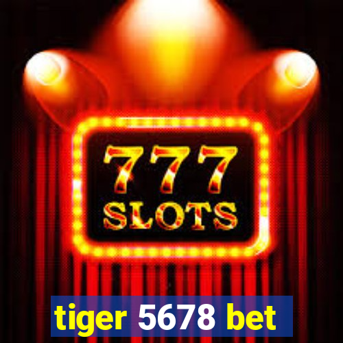 tiger 5678 bet