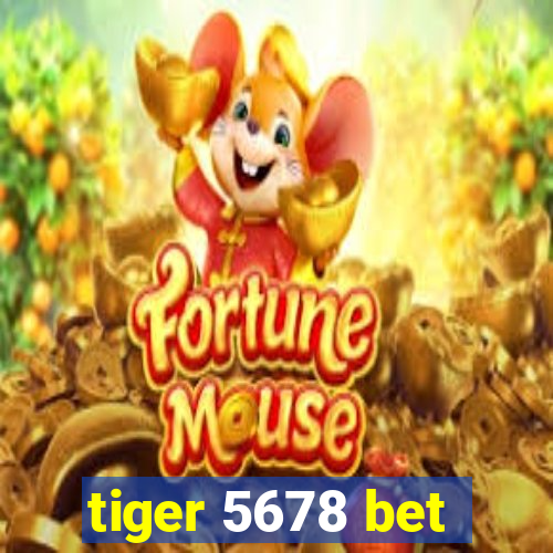 tiger 5678 bet