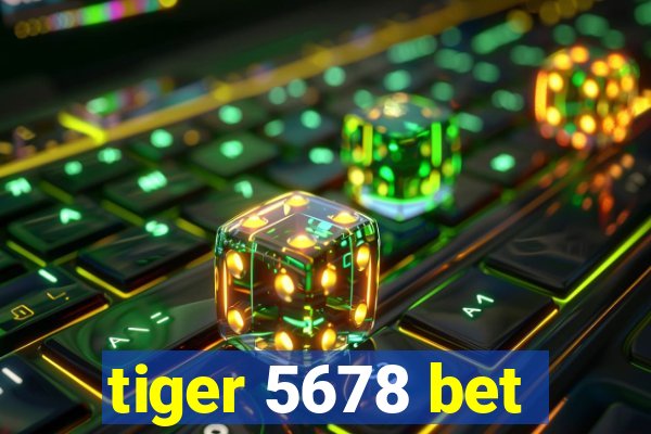 tiger 5678 bet