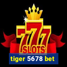 tiger 5678 bet