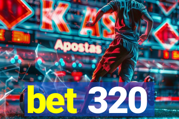 bet 320