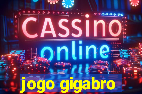 jogo gigabro