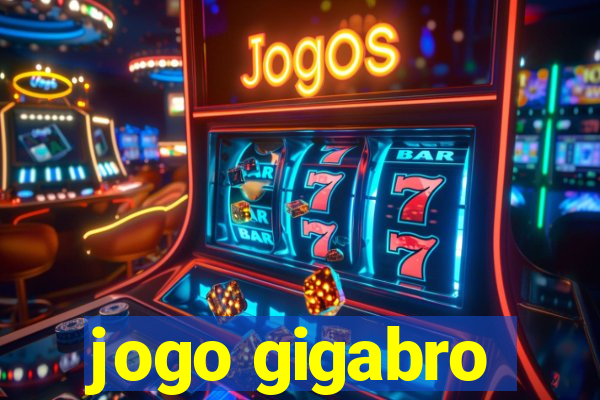 jogo gigabro