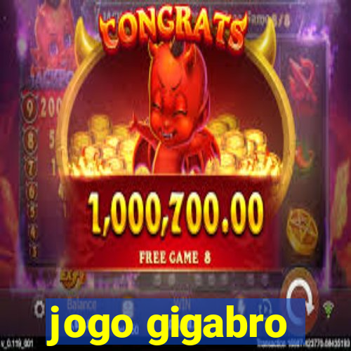 jogo gigabro