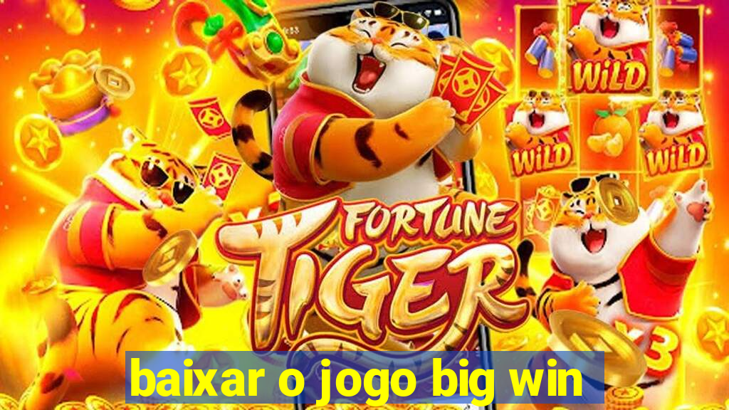 baixar o jogo big win