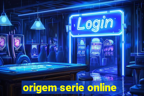 origem serie online